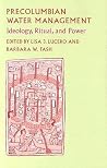 Precolumbian Water Management by Lisa Joyce Lucero