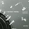 Cracked Media by Lecturer in Electronic Arts...