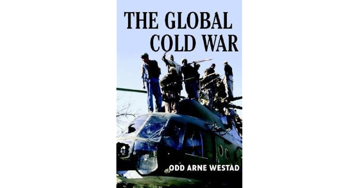 The Global Cold War By Odd Arne Westad the global cold war by odd arne westad