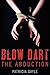 Blow Dart: The Abduction