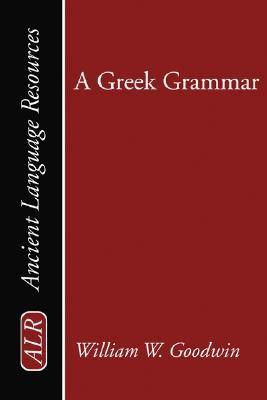 A Greek Grammar (Ancient Language Resources)
