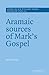 Aramaic Sources of Mark's G...