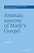 Aramaic Sources of Mark's Gospel by Maurice Casey