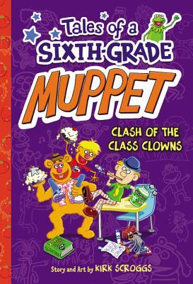 Clash of the Class Clowns (Tales of a Sixth-Grade Muppet, #2)