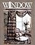 The Window: Inspired Ideas for Framing Your View (Leisure Arts #3422)