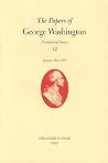 The Papers of George Washington: January-May 1793 (Volume 12) (Presidential Series) The Papers of George Washington: January-May 1793 (Volume 12) (Presidential Series)