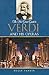The New Grove Guide to Verdi and His Operas (New Grove Operas)