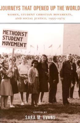 Journeys that Opened up the World: Women, Student Christian Movements, and Social Justice, 1955-1975 (Paperback)