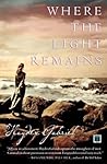 Where the Light Remains: A Novel Where the Light Remains: A Novel