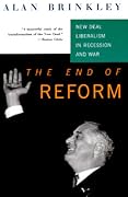 The End of Reform: New Deal Liberalism in Recession and War