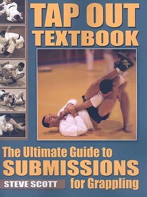 Tap Out Textbook: The Ultimate Guide to Submissions for Grappling (Paperback)