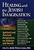 Healing and the Jewish Imagination by Rabbi William Cutter
