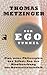 Der Ego Tunnel. Eine neue Philosophie des Selbst: Von der Hirnforschung zur Bewusstseinsethik
