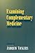 Examining Complementary Medicine: The Sceptical Holist