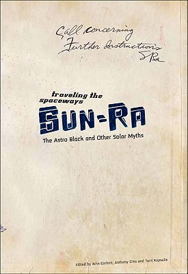 Traveling the Spaceways: Sun Ra, the Astro Black and other Solar Myths (Paperback)