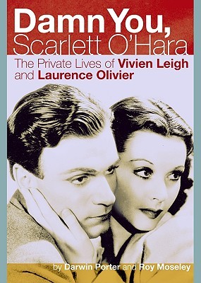 Damn You, Scarlett O'Hara: The Private Lives of Vivien Leigh and Laurence Olivier (Hardcover)
