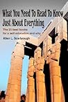 What You Need To Read To Know Just About Everything: The 25 best books for a self education and why