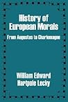 History of European Morals from Augustus to Charlemagne