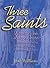 Three Saints: Women Who Changed History: Genevieve of Paris, Catherine of Siena, Teresa of Avila