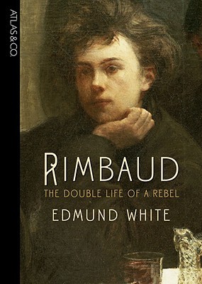 Rimbaud: The Double Life of a Rebel (Hardcover)