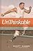 Unthinkable by Scott Rigsby