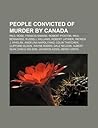 People Convicted of Murder by Canada: Paul Rose, Francis Simard, Robert Pickton, Paul Bernardo, Russell Williams, Robert Latimer