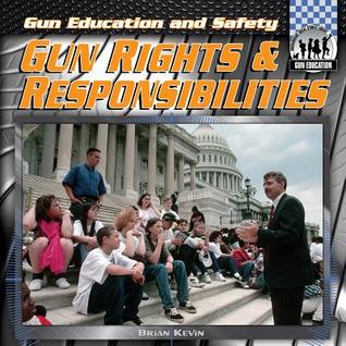 Gun Rights & Responsibilities (Gun Education and Safety)
