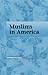 Muslims in America (Contemporary Issues Companion)