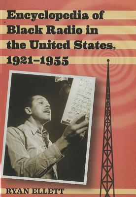 Encyclopedia of Black Radio in the United States, 1921-1955 (Hardcover)