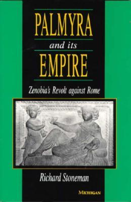 Palmyra and Its Empire: Zenobia's Revolt against Rome (Paperback)