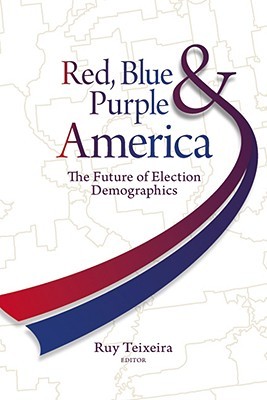 Red, Blue, and Purple America: The Future of Election Demographics (Paperback)