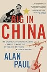 Big in China: My Unlikely Adventures Raising a Family, Playing the Blues, and Becoming a Star in Beijing