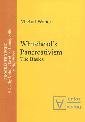 Whitehead's Pancreativism: The Basics (Process Thought)