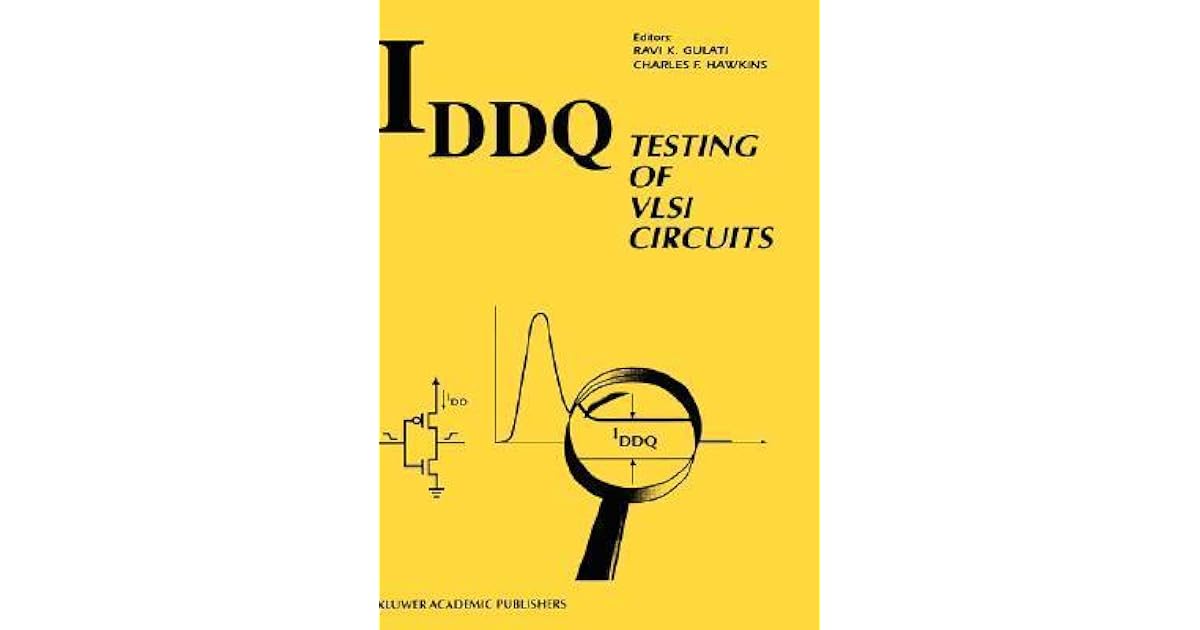 Iddq Testing of VLSI Circuits by Ravi K. Gulati
