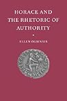 Horace and the Rhetoric of Authority Horace and the Rhetoric of Authority