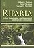 Riparia: Ecology, Conservation, and Management of Streamside Communities (AQUATIC ECOLOGY)