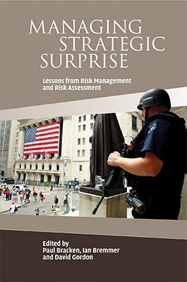 Managing Strategic Surprise: Lessons from Risk Management and Risk Assessment (Hardcover)