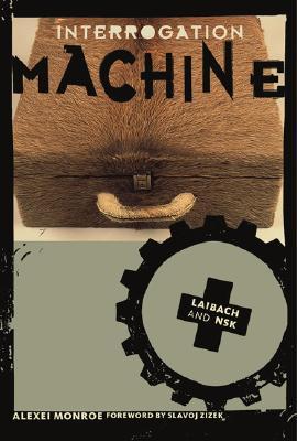 Interrogation Machine: Laibach and NSK (Paperback)