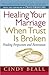 Healing Your Marriage When Trust Is Broken: Finding Forgiveness and Restoration