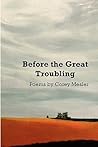 Before the Great Troubling by Corey Mesler