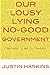 Our Lousy, Lying, No Good Government by Justin Haskins