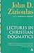 Lectures in Christian Dogmatics