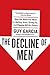 The Decline of Men: How the American Male Is Getting Axed, Giving Up, and Flipping Off His Future – A Startling Exploration of Manhood and Disconnection