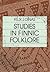 Studies in Finnic folklore: Homage to the Kalevala (Suomalaisen Kirjallisuuden Seuran toimituksia)