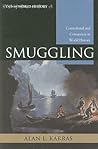 Smuggling: Contraband and Corruption in World History (Exploring World History) Smuggling: Contraband and Corruption in World History (Exploring World History)