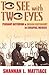 To See with Two Eyes by Shannan L. Mattiace To See with Two Eyes by Shannan L. Mattiace