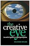 The Creative Eye: An Artist's Guide to Visual Perception
