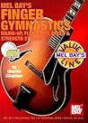 Mel Bay Finger Gymnastics: Warm-Up, Flexibility, Speed and Strength