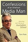 Confessions of an American Media Man: What They Don't Tell You at Journalism School