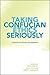 Taking Confucian Ethics Seriously: Contemporary Theories and Applications (Chinese Philosophy Culture)